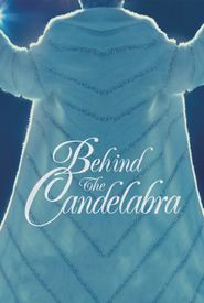 Behind the Candelabra