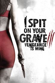 I Spit on Your Grave: Vengeance Is Mine