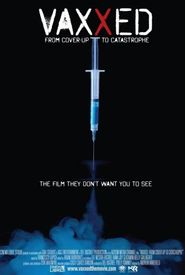 Vaxxed: From Cover-Up to Catastrophe