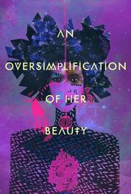 An Oversimplification of Her Beauty