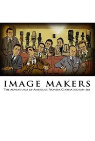 Image Makers: The Adventures of America's Pioneer Cinematographers