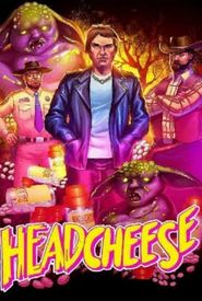 Headcheese: The Movie