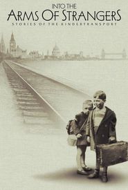 Into the Arms of Strangers: Stories of the Kindertransport