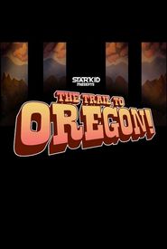 The Trail to Oregon!