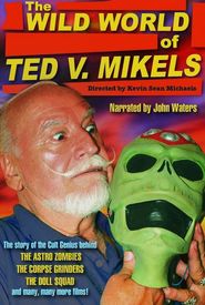 The Wild World of Ted V. Mikels