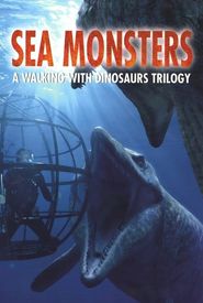 Sea Monsters: A Walking with Dinosaurs Trilogy