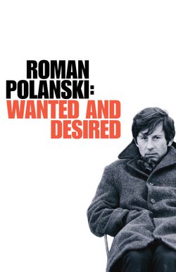 Roman Polanski: Wanted and Desired