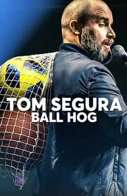 Tom Segura: Ball Hog