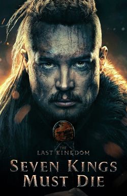 The Last Kingdom: Seven Kings Must Die