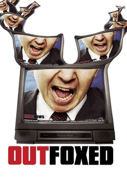 Outfoxed: Rupert Murdoch's War on Journalism