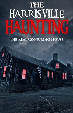 The Harrisville Haunting: The Real Conjuring House