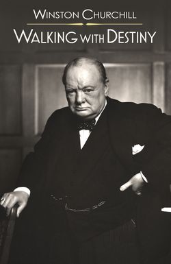 Winston Churchill: Walking with Destiny