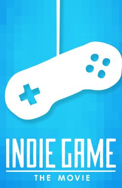 Indie Game: The Movie