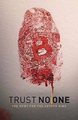 Trust No One: The Hunt for the Crypto King