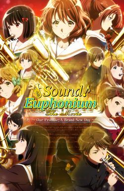 Sound! Euphonium the Movie - Our Promise: A Brand New Day