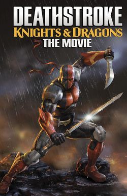 Deathstroke: Knights & Dragons - The Movie