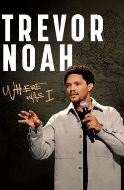 Trevor Noah: Where Was I