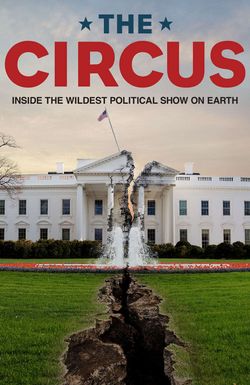 The Circus: Inside the Greatest Political Show on Earth