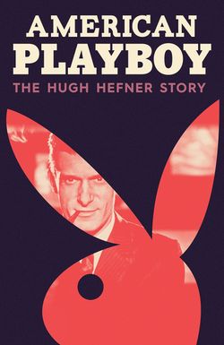 American Playboy: The Hugh Hefner Story