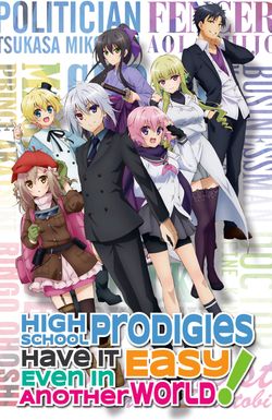 High School Prodigies Have It Easy Even in Another World!