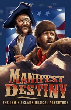 Manifest Destiny: The Lewis & Clark Musical Adventure