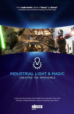 Industrial Light & Magic: Creating the Impossible