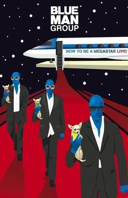 Blue Man Group: How to Be a Megastar