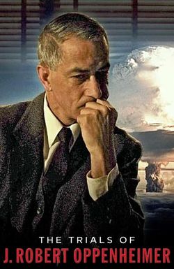 The Trials of J. Robert Oppenheimer