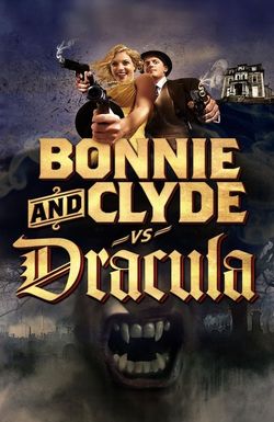 Bonnie & Clyde vs. Dracula