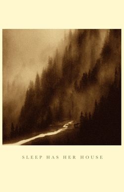 Sleep Has Her House