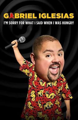 Gabriel Iglesias: I'm Sorry for What I Said When I Was Hungry