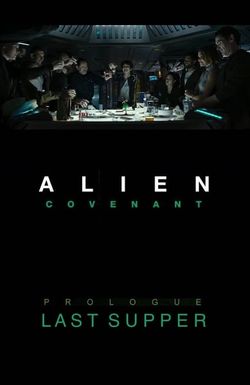 Alien: Covenant - Prologue: Last Supper