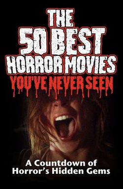 The 50 Best Horror Movies You've Never Seen