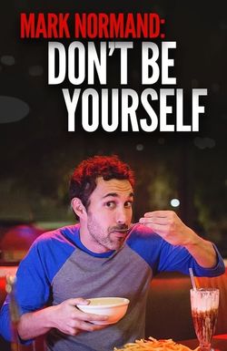 Amy Schumer Presents Mark Normand: Don't Be Yourself