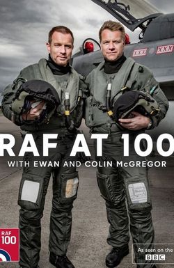 RAF at 100 with Ewan and Colin McGregor