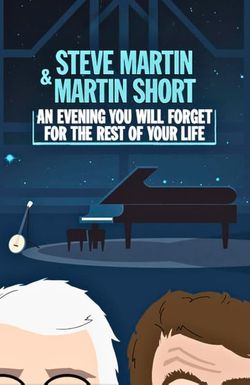 Steve Martin and Martin Short: An Evening You Will Forget for the Rest of Your Life