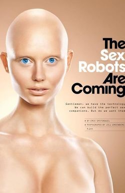 The Sex Robots Are Coming