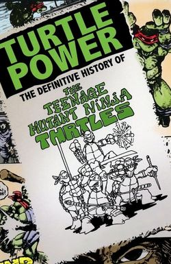 Turtle Power: The Definitive History of the Teenage Mutant Ninja Turtles