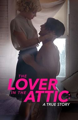 The Lover in the Attic: A True Story