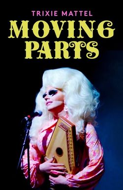 Trixie Mattel: Moving Parts