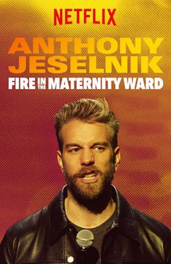 Anthony Jeselnik: Fire in the Maternity Ward