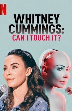 Whitney Cummings: Can I Touch It?