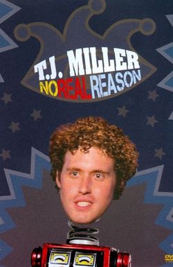 T.J. Miller: No Real Reason