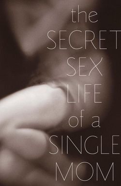 The Secret Sex Life of a Single Mom