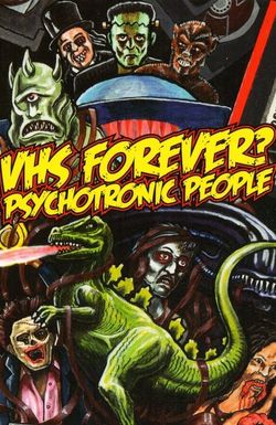 VHS Forever? Psychotronic People