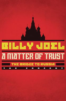 Billy Joel - A Matter of Trust: The Bridge to Russia