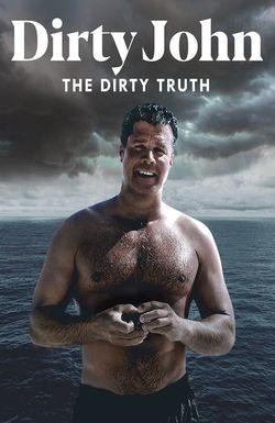 Dirty John, The Dirty Truth