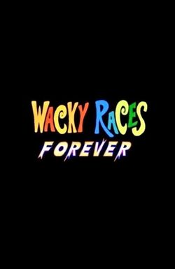 Wacky Races Forever