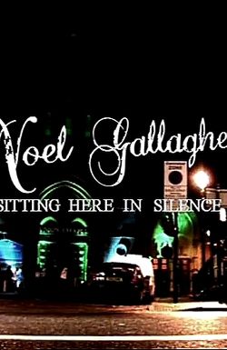 Noel Gallagher: Sitting Here in Silence