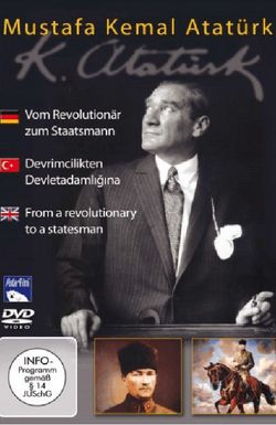 Mustafa Kemal Atatürk - Vom Revolutionär zum Staatsmann